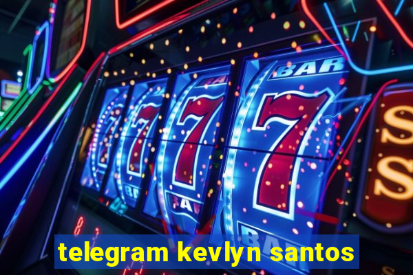 telegram kevlyn santos